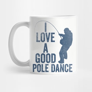 Mens Fishing T shirt, Funny Angling Shirt, Fishing Graphic Tee, Fisherman Gifts, Present For Angler, I Love A Good Pole Dance Mug